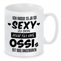 Tasse mit Motiv - Tasse mit Motiv - Ich hasse es ja so sexy zu sein, aber bei uns OSSIs ist das angeboren