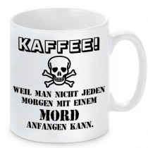 Tasse mit Motiv - Weil man nicht jeden Morgen mit einem Mord anfangen kann