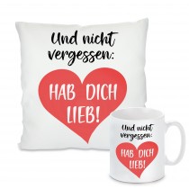 Kissen oder Tasse: Und nicht vergessen - Hab dich lieb