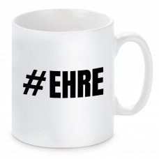 Tasse mit Motiv - #EHRE