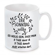 Tasse: Der Sonntag sollte so heilig sein....