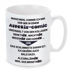 Tasse: Manchmal komme ich mir vor wie in einem Asterix-Comic.....