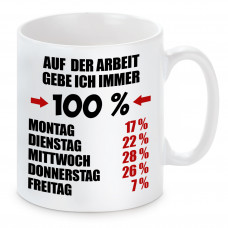 Tasse mit Motiv - Auf der Arbeit gebe ich immer 100%