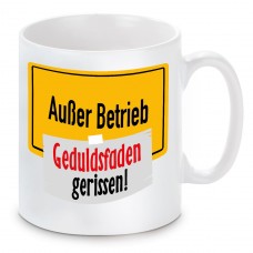 Tasse: Außer Betrieb - Geduldsfaden gerissen!