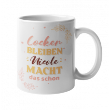 Tasse "Locker bleiben "Wunschname" macht das schon"
