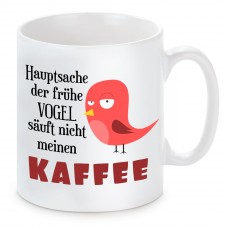 Tasse mit Motiv - Hauptsache der frühe Vogel säuft nicht meinen Kaffee