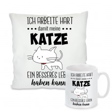 Kissen oder Tasse: Ich arbeite Hart, damit mein Katze/Hund ein besseres Leben haben kann
