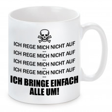 Tasse mit Motiv - Ich rege mich nicht auf 