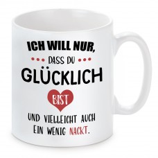 Tasse mit Motiv - Ich will nur das du glücklich bist - Nackt