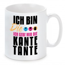 Tasse mit Motiv - Ich bin die ich geb mir die Kante Tante