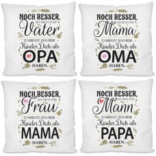 Kissen mit Motiv - Noch besser als dich zur / zum Frau - Mama - Mann - Vater zu haben ...