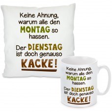 Kissen oder Tasse mit Motiv - Der Dienstag ist doch genauso Kacke!