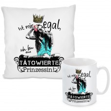 Kissen oder Tasse mit Motiv Modell: Ist mir egal, ich bin eine tätowierte Prinzessin!