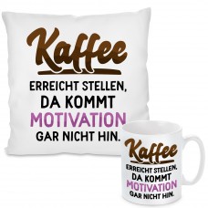 Kissen oder Tasse mit Motiv Modell: Kaffee erreicht Stellen, da kommt Motivation gar nicht hin.