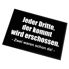 Fußmatte | Türmatte mit Spruch | 60x40cm | Jeder Dritte, der kommt wird erschossen. Zwei waren schon da! | für innen und außen | Vorleger für die Haustür / Flur | Geschenk zur ersten Wohnung