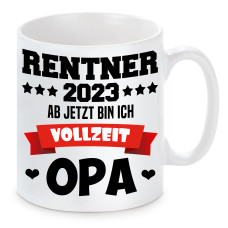 Tasse mit Motiv: RENTNER 2023 - Ab jetzt bin ich VOLLZEIT OPA