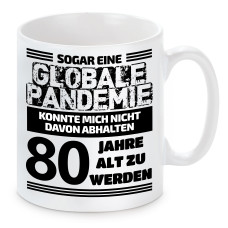 Tasse mit Motiv: Sogar eine globale Pandemie konnte mich nicht davon abhalten 80 Jahre alt zu werden