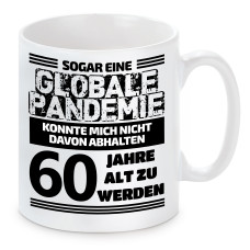 Tasse mit Motiv: Sogar eine globale Pandemie konnte mich nicht davon abhalten 60 Jahre alt zu werden