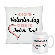 Kissen oder Tasse: Scheiss auf Valentingstag. Ich liebe Dich jeden Tag