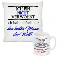 Kissen oder Tasse: Ich bin nicht verwöhnt - Frau/Mann/Freundin/Freund