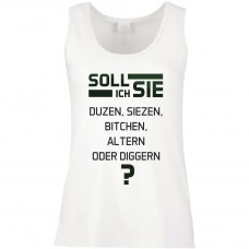 Funshirt weiß oder schwarz, als Tanktop oder Shirt - Soll ich Sie duzen, siezen, bitchen...