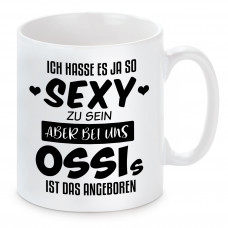 Tasse mit Motiv - Tasse mit Motiv - Ich hasse es ja so sexy zu sein, aber bei uns OSSIs ist das angeboren