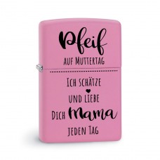 Original Zippo Benzinfeuerzeug:  Pfeif auf Muttertag! - Ich schätze und liebe Dich, Mama, jeden Tag.