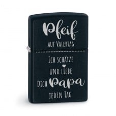 Original Zippo Benzinfeuerzeug: Pfeif auf Vatertag! - Ich schätze und liebe Dich, Papa, jeden Tag.
