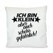 Kissen mit Motiv - Modell: Ich bin klein…