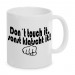 Tasse Modell: Don´t touch it