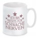 Tasse Modell: Ich bin nichts für schwache Nerven